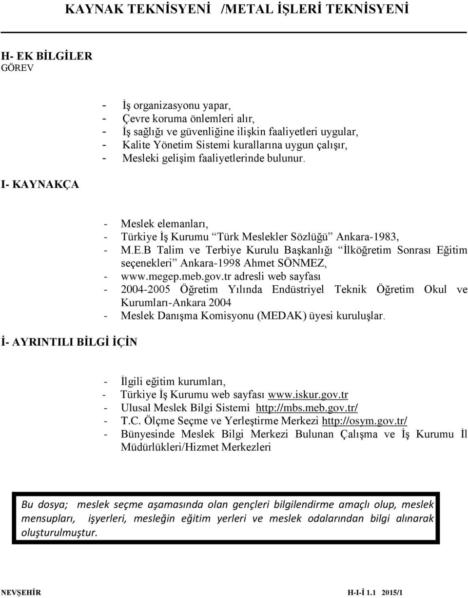 B Talim ve Terbiye Kurulu Başkanlığı İlköğretim Sonrası Eğitim seçenekleri Ankara-1998 Ahmet SÖNMEZ, - www.megep.meb.gov.