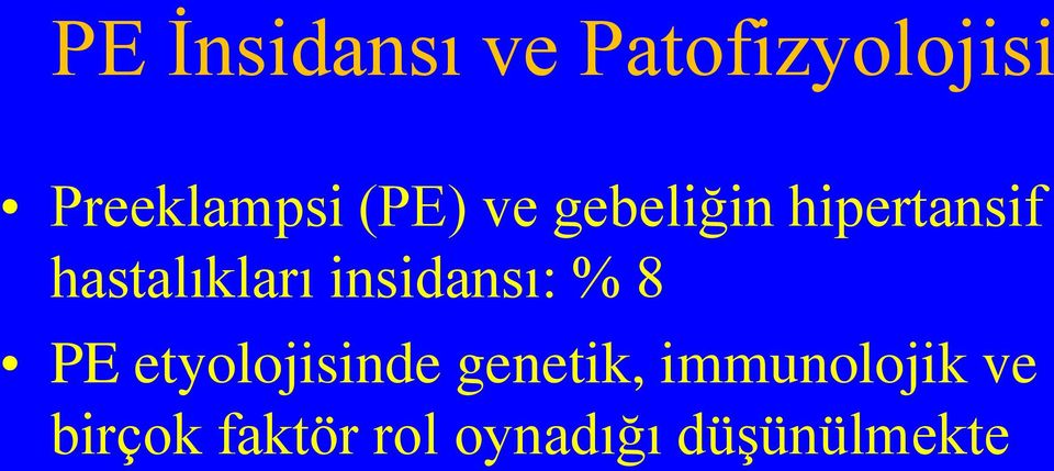 insidansı: % 8 PE etyolojisinde genetik,