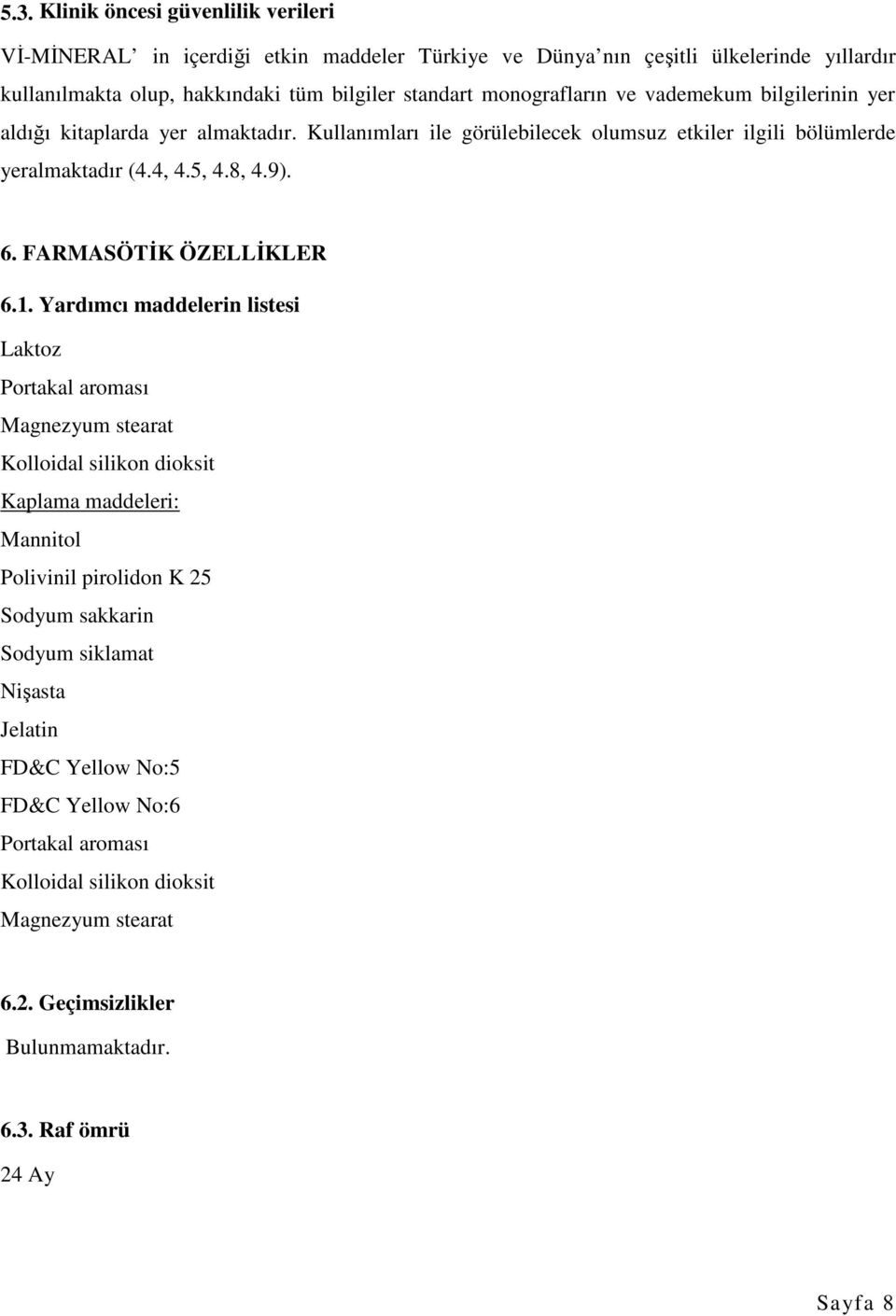 FARMASÖTİK ÖZELLİKLER 6.1.