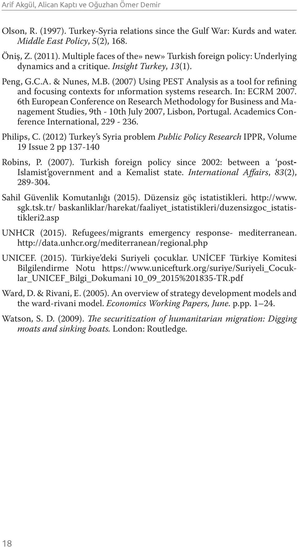 (2007) Using PEST Analysis as a tool for refining and focusing contexts for ınformation systems research. In: ECRM 2007.