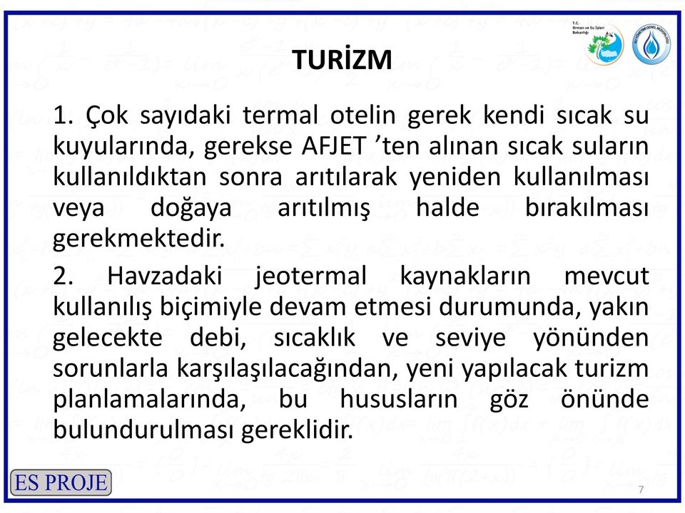 sonra arıtılarak yeniden kullanılması veya doğaya arıtılmış halde bırakılması gerekmektedir. 2.