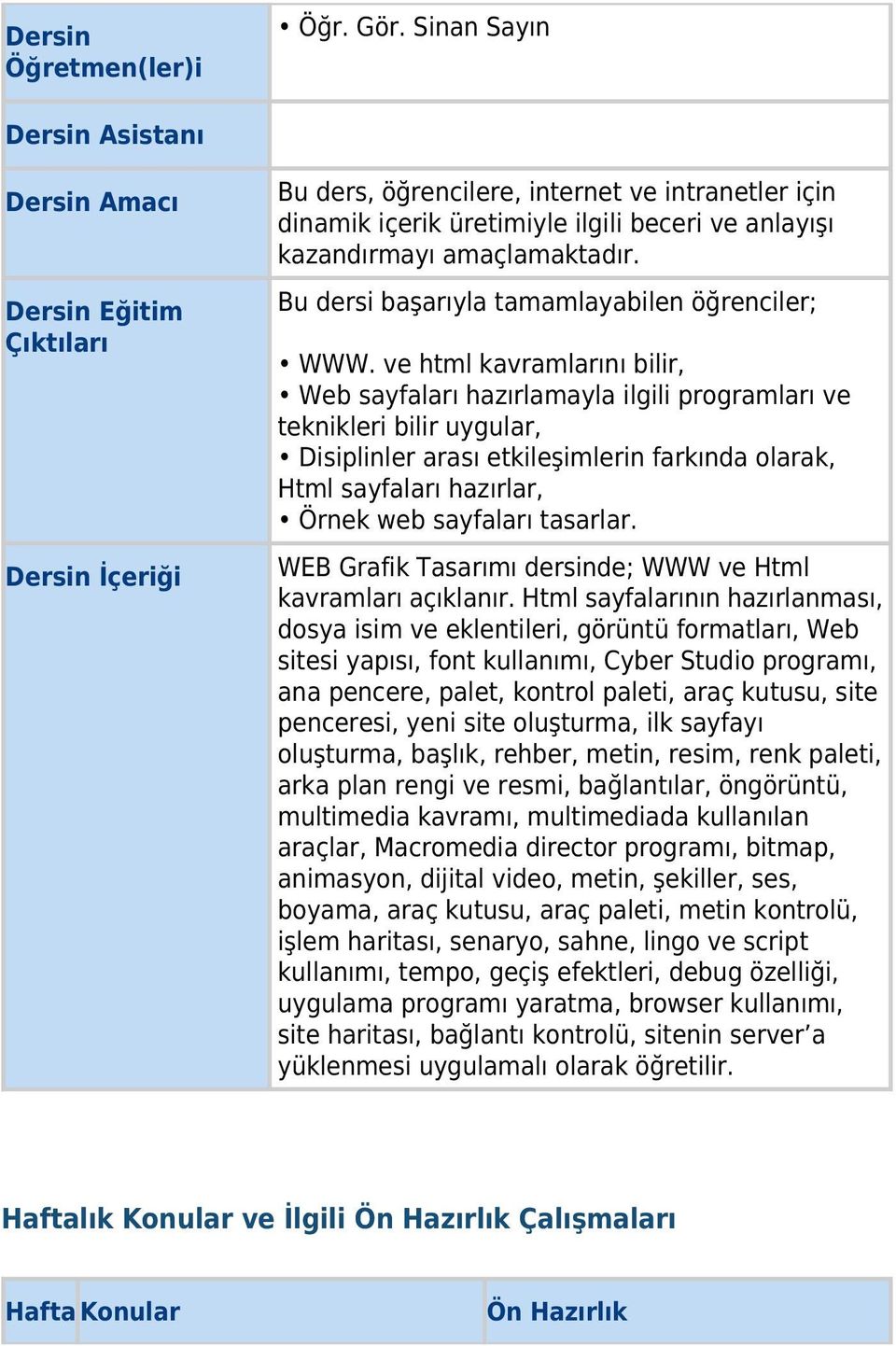 amaçlamaktadır. Bu dersi başarıyla tamamlayabilen öğrenciler; WWW.