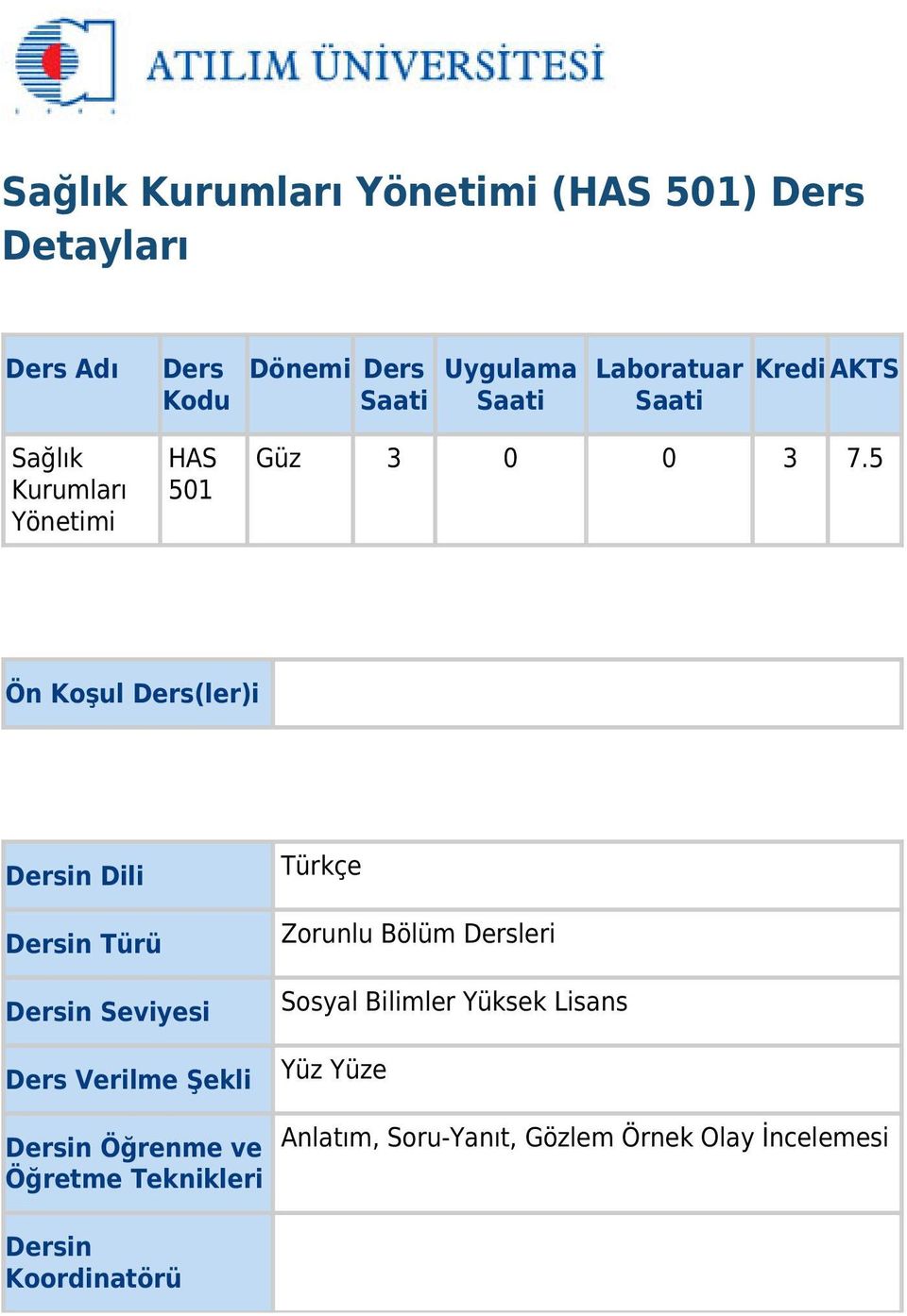 5 Ön Koşul Ders(ler)i Dersin Dili Dersin Türü Dersin Seviyesi Ders Verilme Şekli Dersin Öğrenme ve