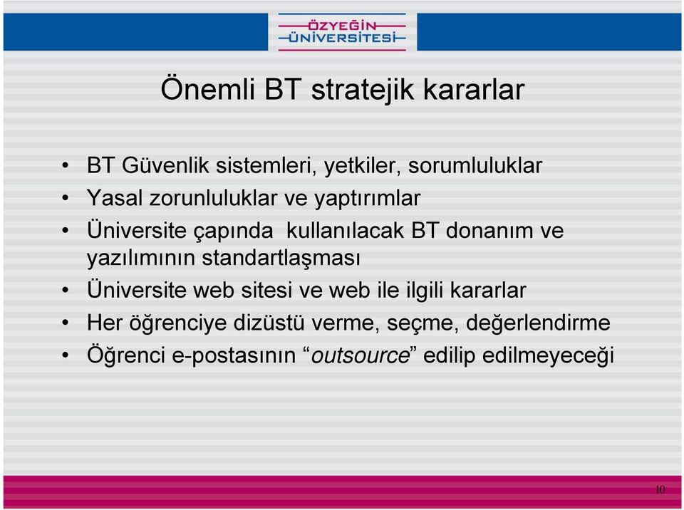 yazılımının standartlaşması Üniversite web sitesi ve web ile ilgili kararlar Her