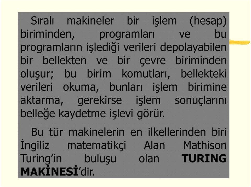 okuma, bunları işlem birimine aktarma, gerekirse işlem sonuçlarını belleğe kaydetme işlevi görür.