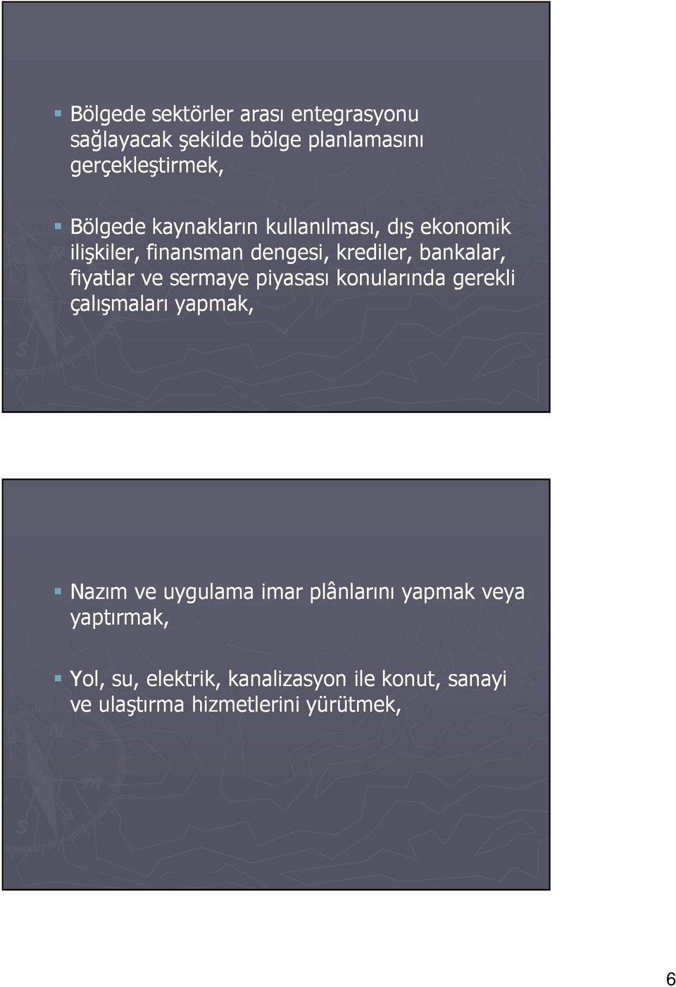 sermaye piyasası konularında gerekli çalışmaları yapmak, Nazım ve uygulama imar plânlarını yapmak