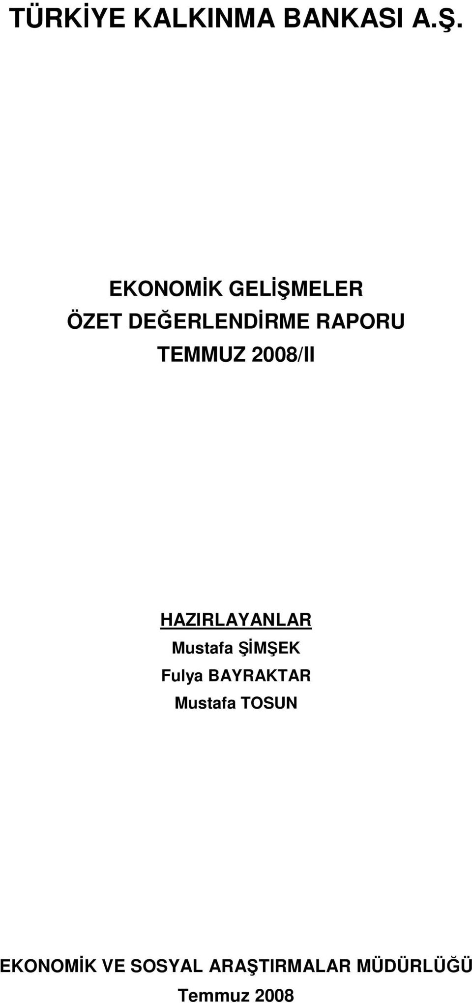 TEMMUZ 2008/II HAZIRLAYANLAR Mustafa ŞİMŞEK Fulya