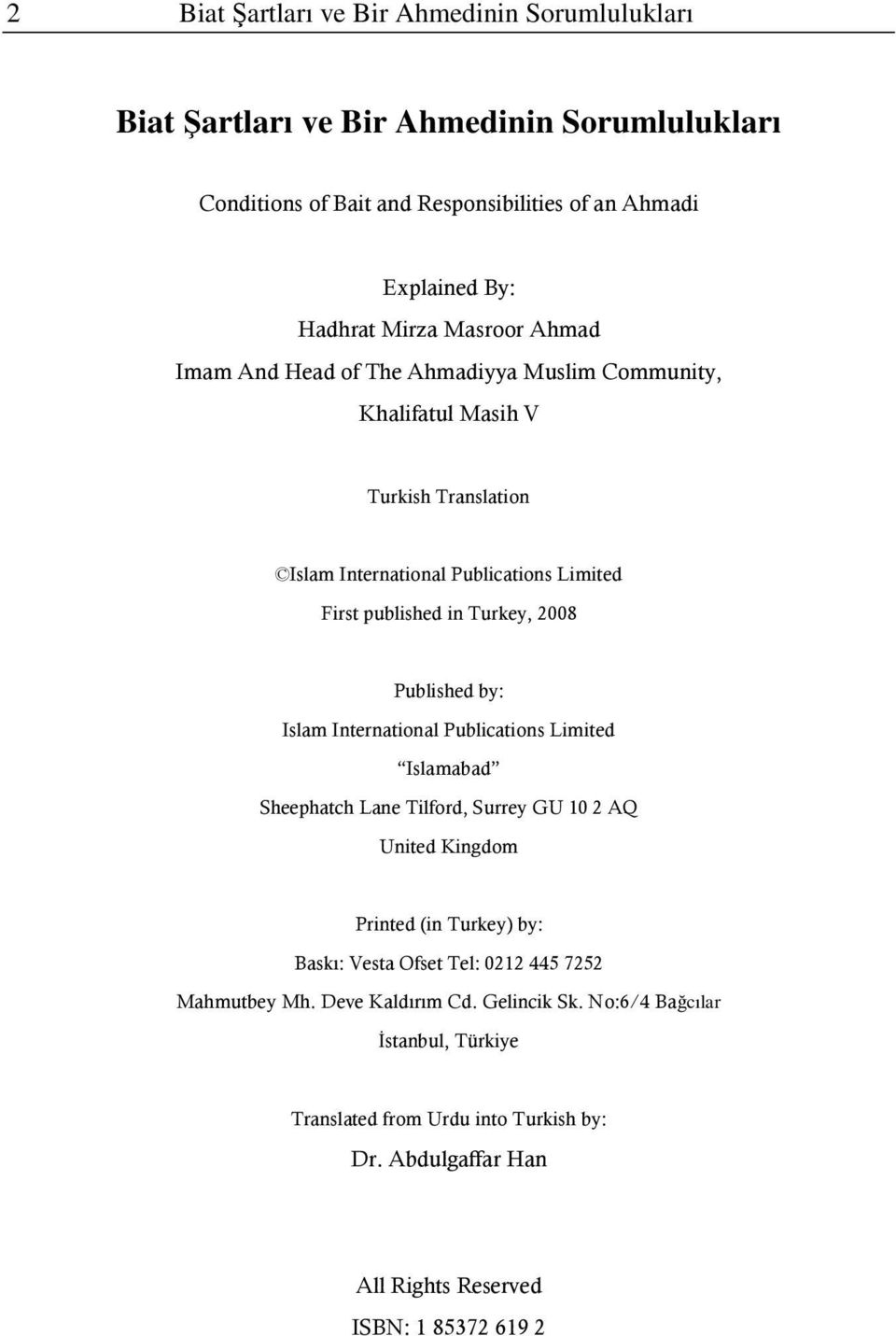 Published by: Islam International Publications Limited Islamabad Sheephatch Lane Tilford, Surrey GU 10 2 AQ United Kingdom Printed (in Turkey) by: Baskı: Vesta Ofset Tel: 0212