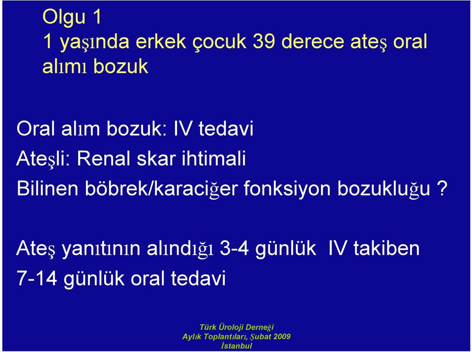 ihtimali Bilinen böbrek/karaciğer fonksiyon bozukluğu?