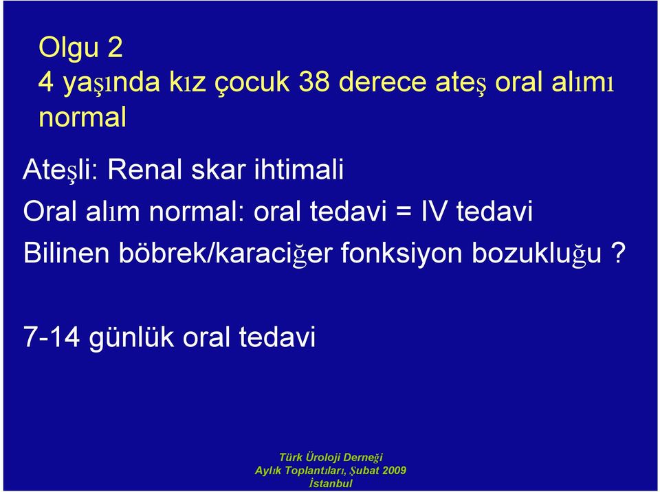 normal: oral tedavi = IV tedavi Bilinen