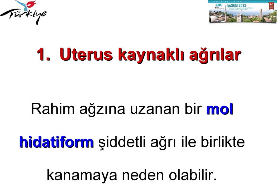 hidatiform şiddetli ağrı ile