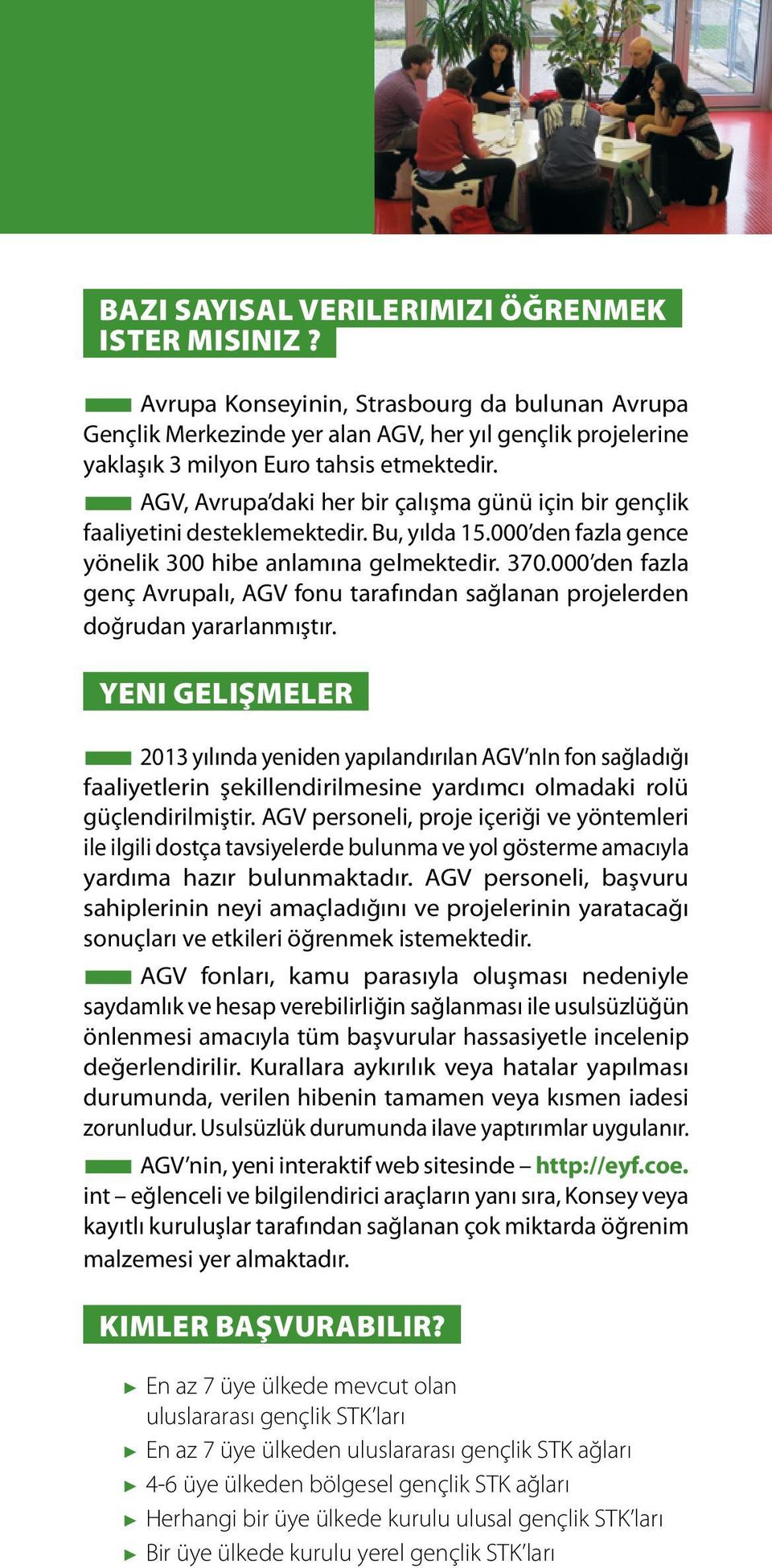 000 den fazla genç Avrupalı, AGV fonu tarafından sağlanan projelerden doğrudan yararlanmıştır.