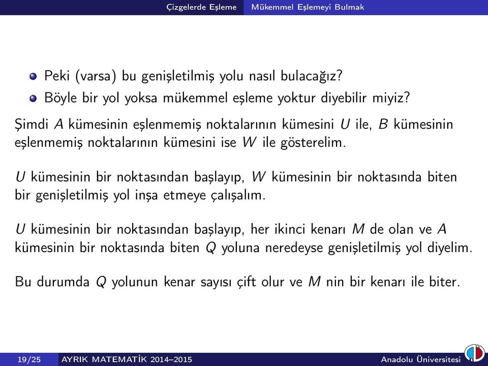 U kümesinin bir noktasından başlayıp, W kümesinin bir noktasında biten bir genişletilmiş yol inşa etmeye çalışalım.