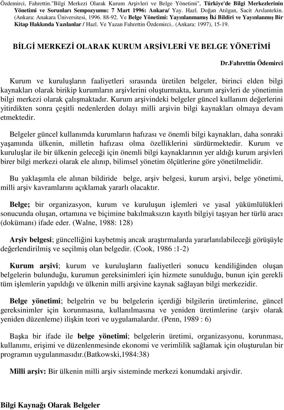 Ve Yazan Fahrettin Özdemirci.. (Ankara: 1997), 15-19. BĐLGĐ MERKEZĐ OLARAK KURUM ARŞĐVLERĐ VE BELGE YÖNETĐMĐ Dr.