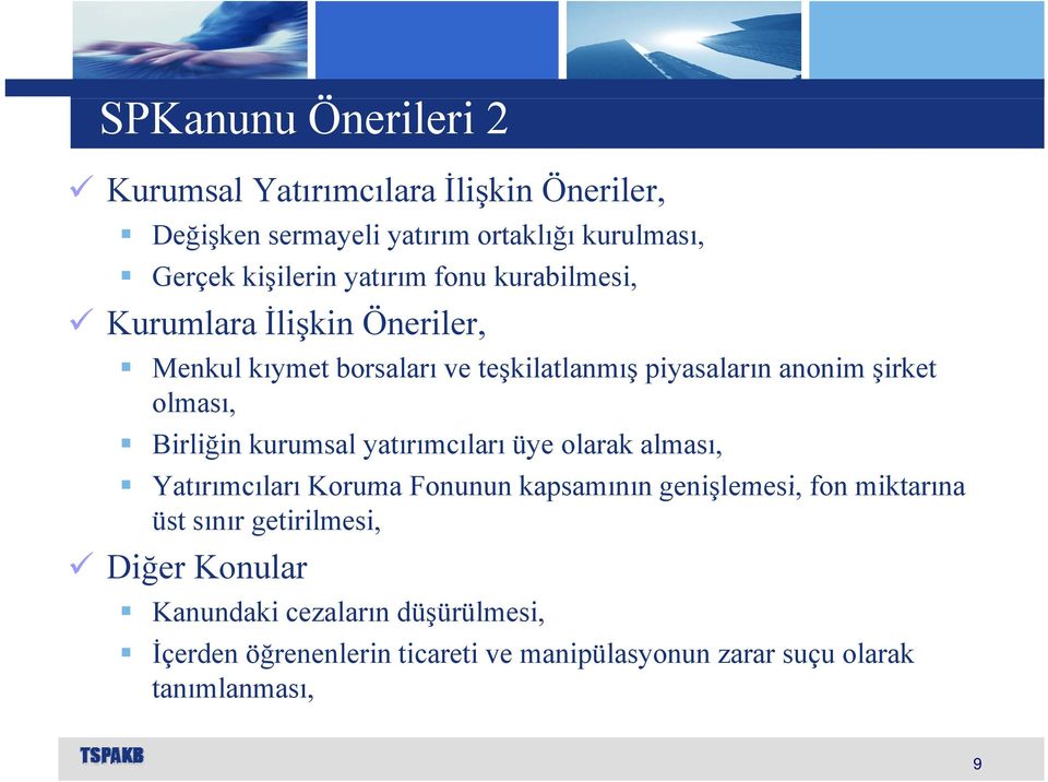 kurumsal yatırımcıları üye olarak alması, Yatırımcıları Koruma Fonunun kapsamınıngenişlemesi genişlemesi, fon miktarına üst sınır