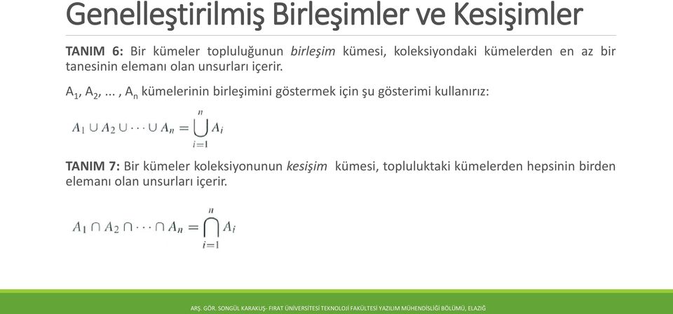 .., A n kümelerinin birleşimini göstermek için şu gösterimi kullanırız: TANIM 7: Bir kümeler