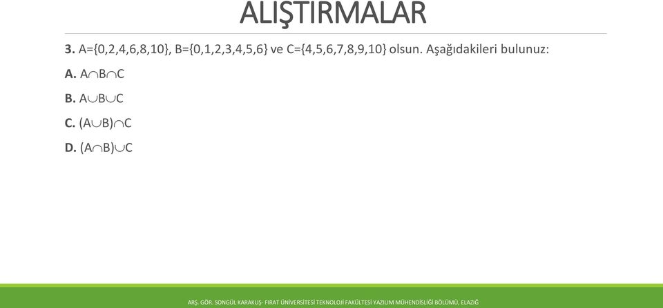 ve C={4,5,6,7,8,9,10} olsun.