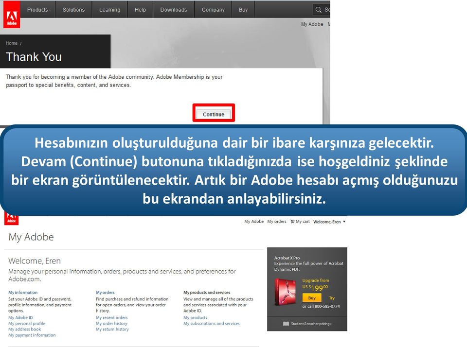 Devam (Continue) butonuna tıkladığınızda ise hoşgeldiniz