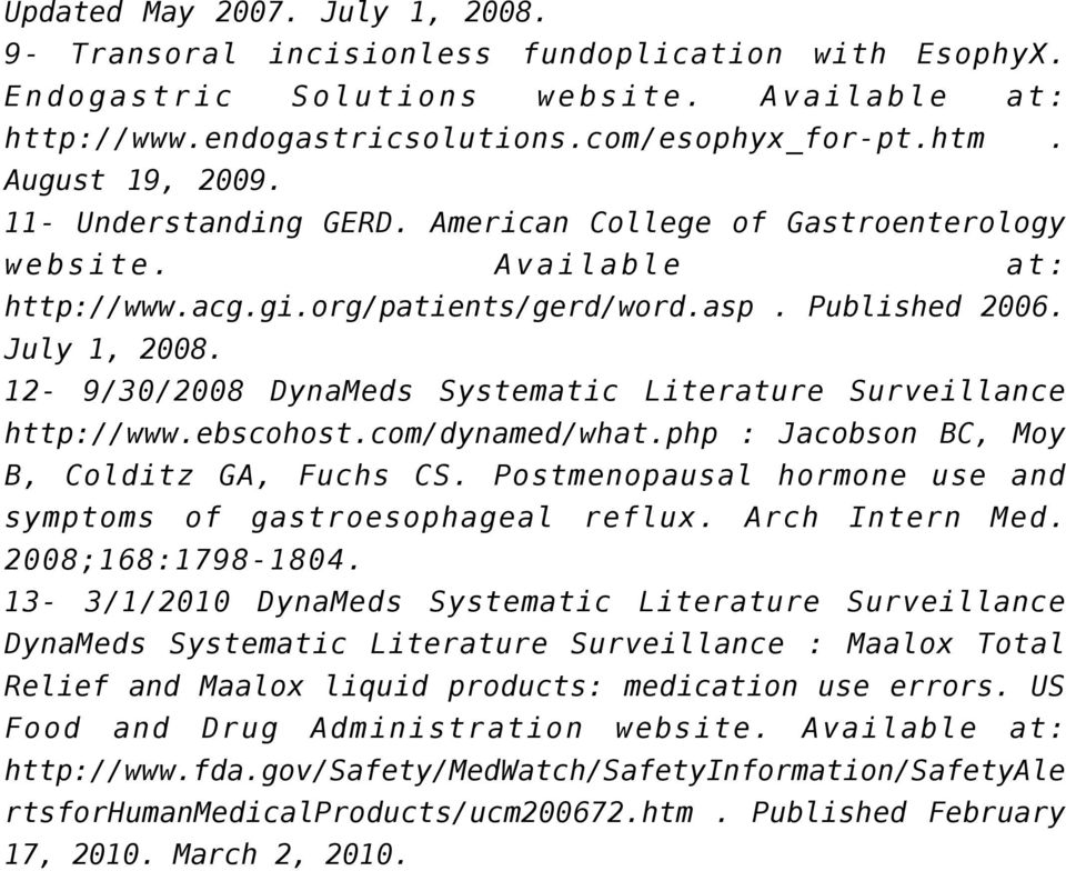 12-9/30/2008 DynaMeds Systematic Literature Surveillance http://www.ebscohost.com/dynamed/what.php : Jacobson BC, Moy B, Colditz GA, Fuchs CS.