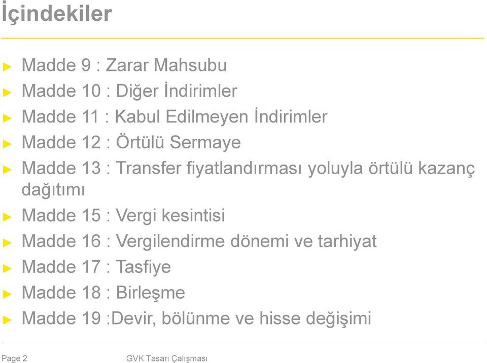 yoluyla örtülü kazanç dağıtımı Madde 15 : Vergi kesintisi Madde 16 : Vergilendirme