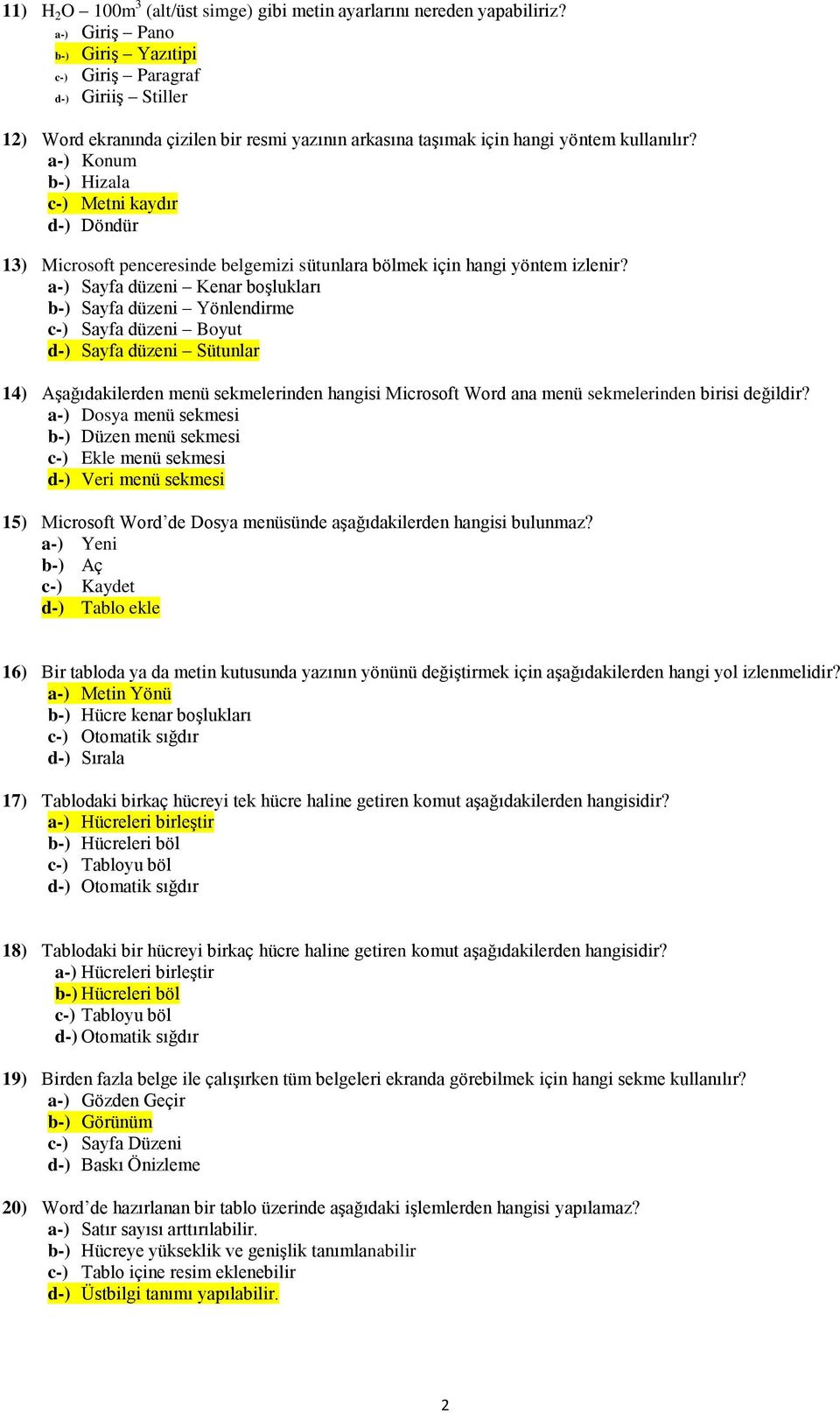 Konum Hizala Metni kaydır Döndür 13) Microsoft penceresinde belgemizi sütunlara bölmek için hangi yöntem izlenir?