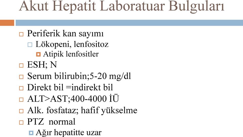bilirubin;5-20 mg/dl Direkt bil =indirekt bil