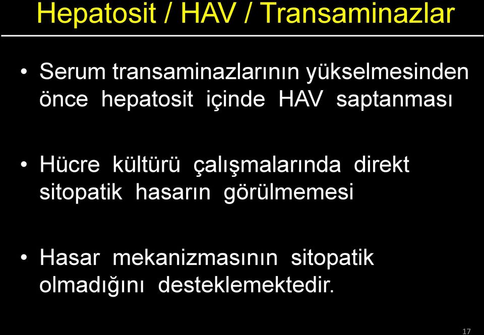 kültürü çalışmalarında direkt sitopatik hasarın görülmemesi