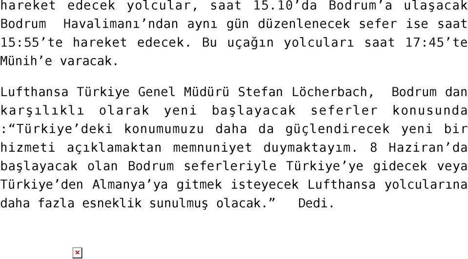 Lufthansa Türkiye Genel Müdürü Stefan Löcherbach, Bodrum dan karşılıklı olarak yeni başlayacak seferler konusunda : Türkiye deki konumumuzu daha