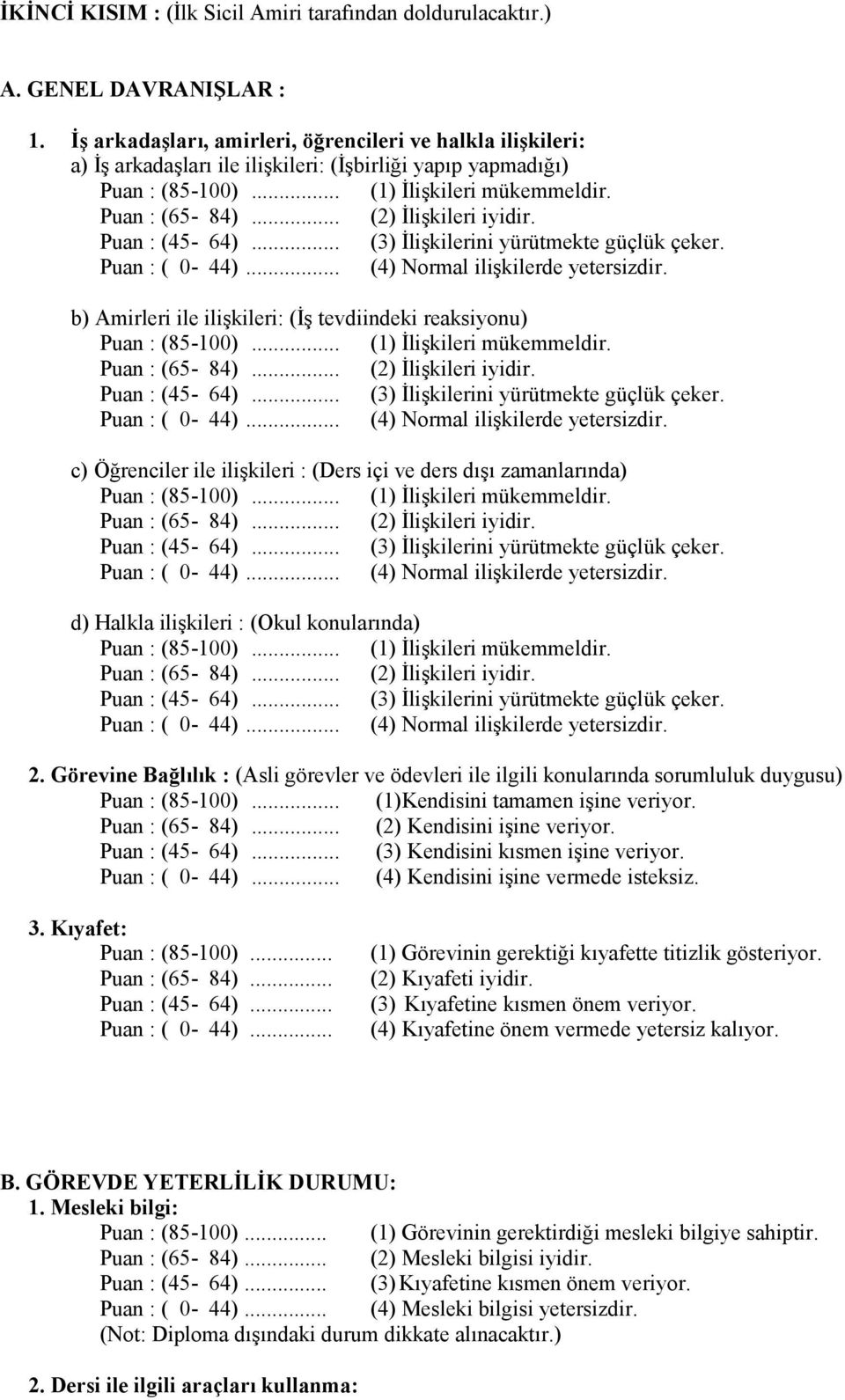 ilişkileri : (Ders içi ve ders dışı zamanlarında) d) Halkla ilişkileri : (Okul konularında) 2.