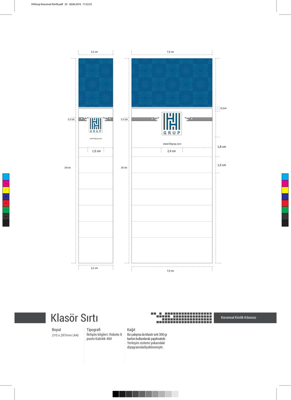 com 2,4 cm 1,8 cm 19 cm 19 cm 1,5 cm 3,2 cm 7,5 cm lasör Sırtı 210 x 297mm (A4) Tipografi İletişim