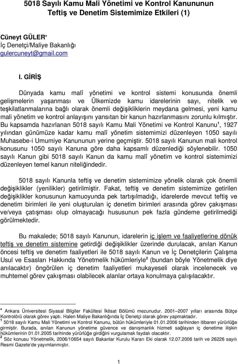 meydana gelmesi, yeni kamu mali yönetim ve kontrol anlayışını yansıtan bir kanun hazırlanmasını zorunlu kılmıştır.