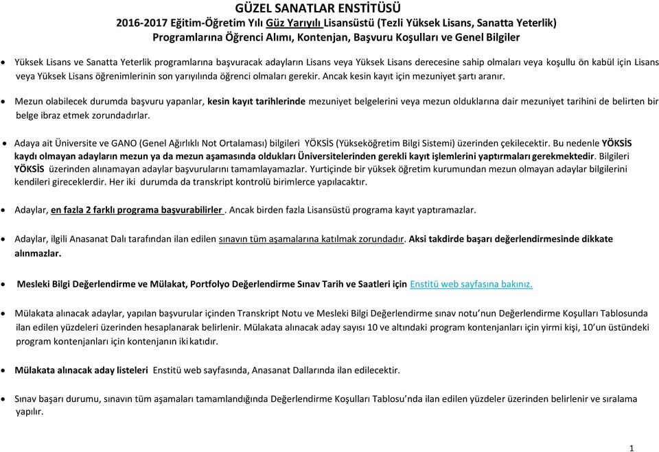 yarıyılında öğrenci olmaları gerekir. Ancak kesin kayıt için mezuniyet şartı aranır.