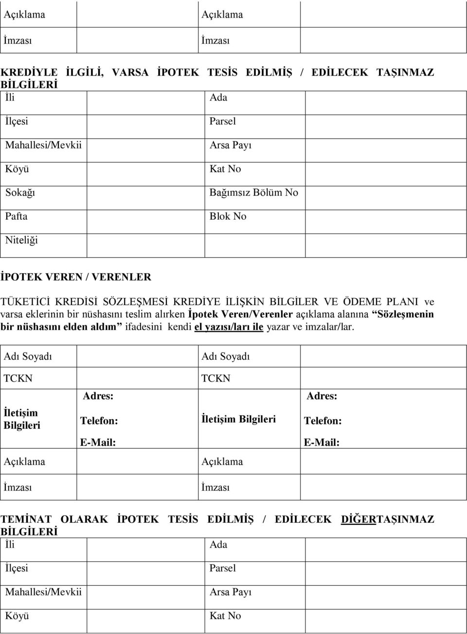 eklerinin bir nüshasını teslim alırken İpotek Veren/Verenler açıklama alanına Sözleşmenin bir nüshasını elden aldım ifadesini kendi el yazısı/ları