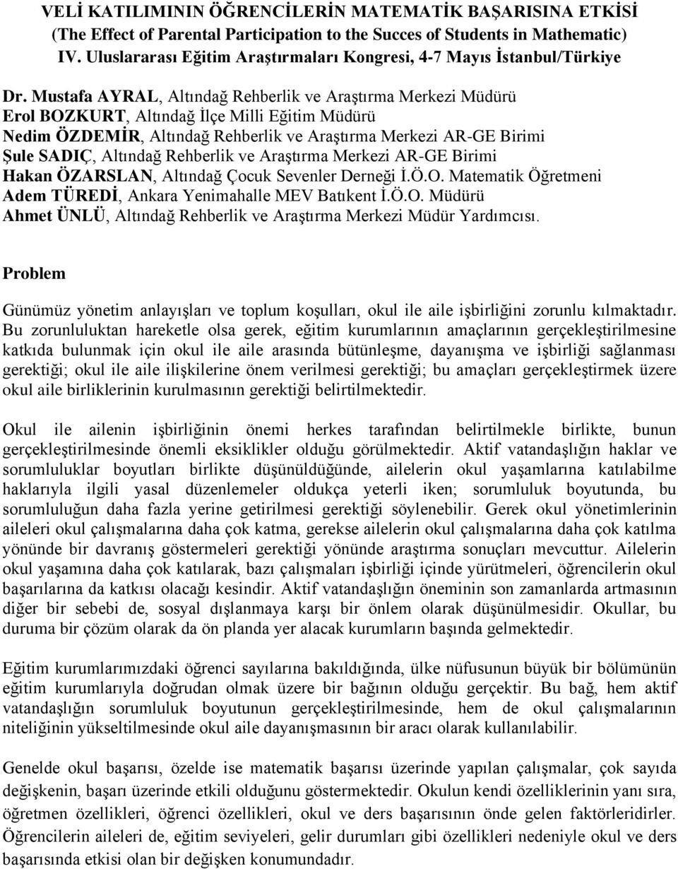 Mustafa AYRAL, Altındağ Rehberlik ve Araştırma Merkezi Müdürü Erol BOZKURT, Altındağ İlçe Milli Eğitim Müdürü Nedim ÖZDEMİR, Altındağ Rehberlik ve Araştırma Merkezi AR-GE Birimi Şule SADIÇ, Altındağ