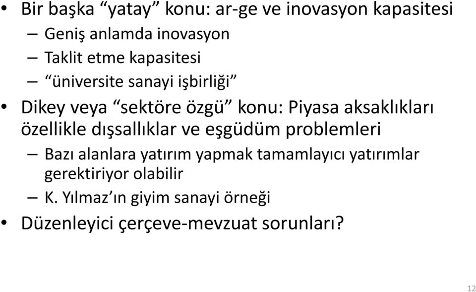 özellikle dışsallıklar ve eşgüdüm problemleri Bazı alanlara yatırım yapmak tamamlayıcı