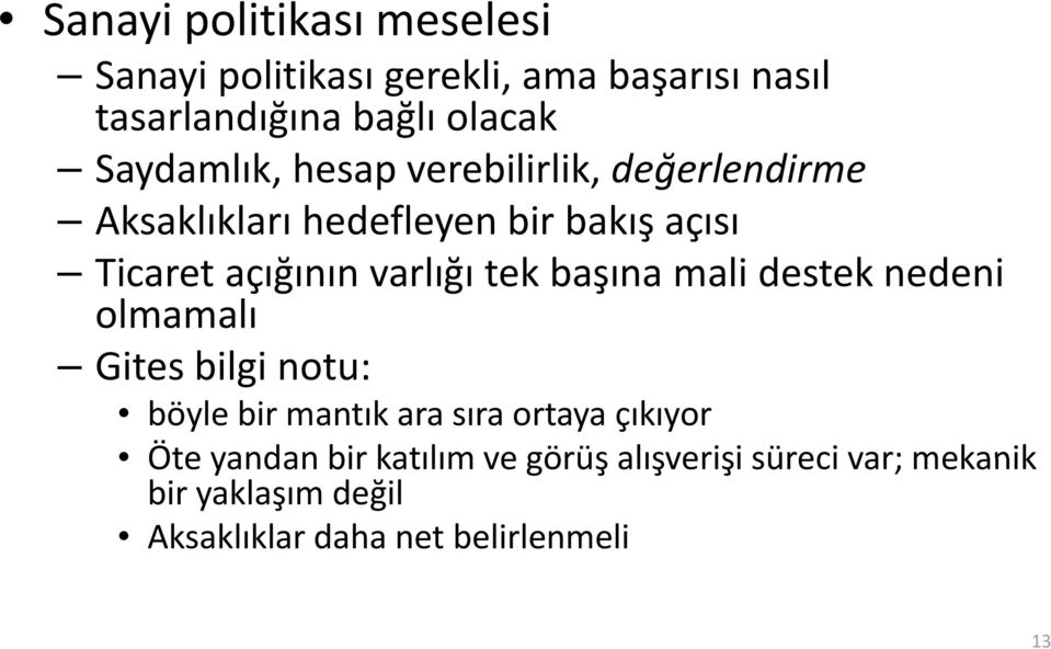 varlığı tek başına mali destek nedeni olmamalı Gites bilgi notu: böyle bir mantık ara sıra ortaya çıkıyor