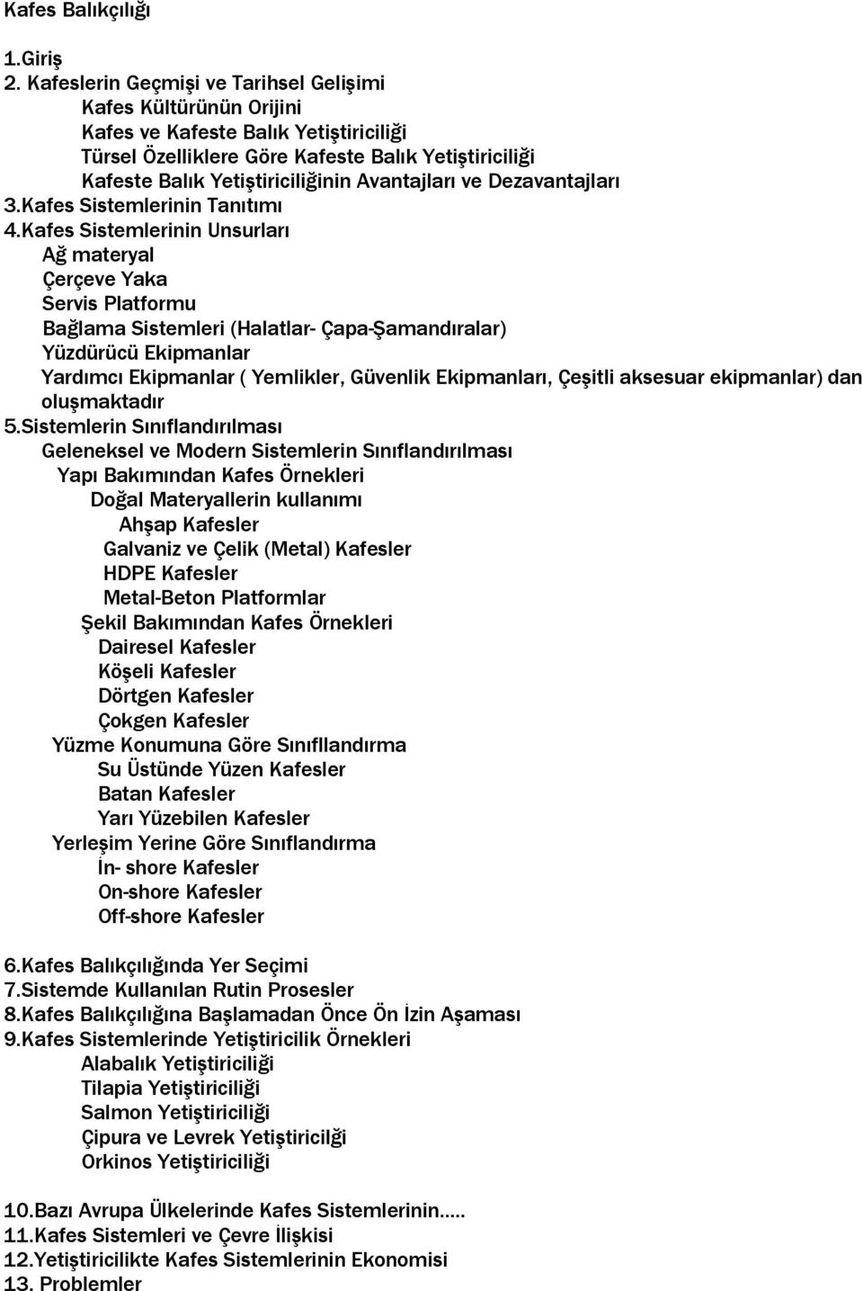 Avantajları ve Dezavantajları 3.Kafes Sistemlerinin Tanıtımı 4.