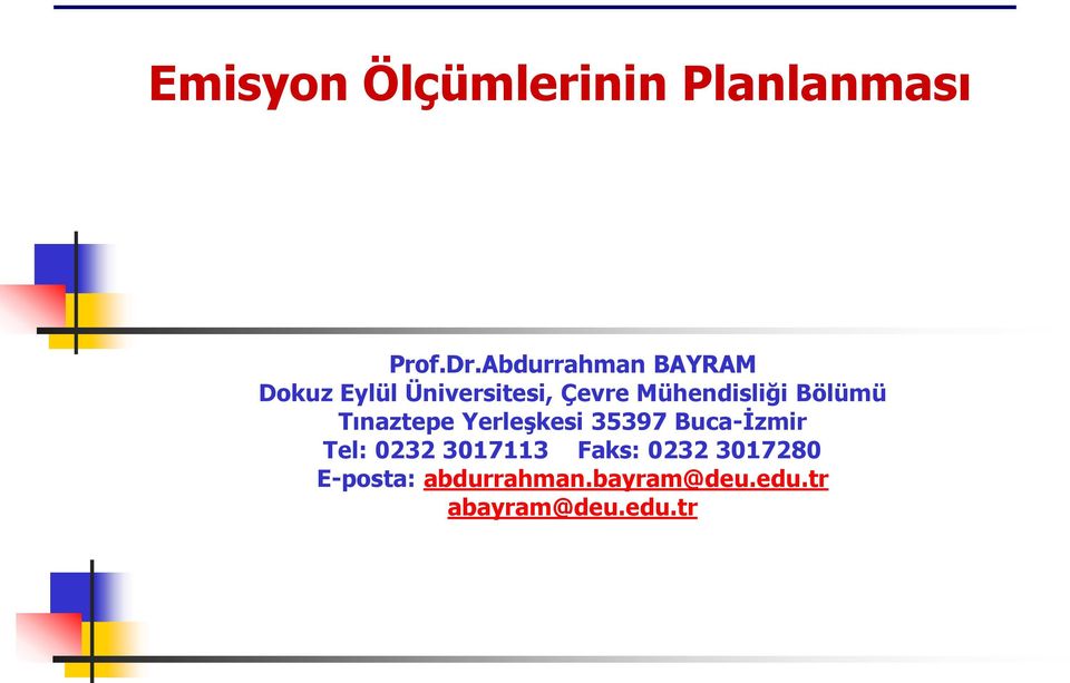 Mühendisliği Bölümü Tınaztepe Yerleşkesi 35397 Buca-İzmir