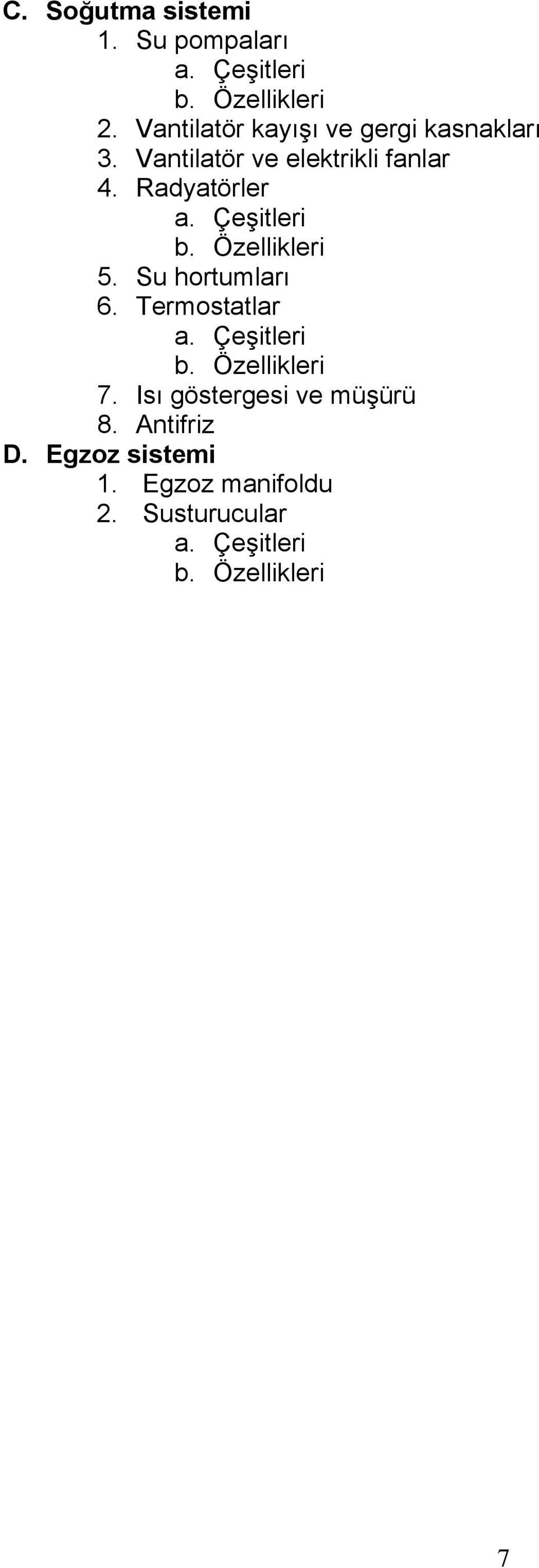 Vantilatör ve elektrikli fanlar 4. Radyatörler 5.