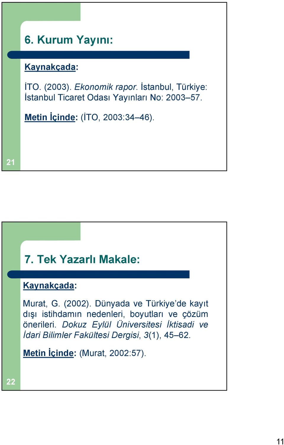 21 7. Tek Yazarlı Makale: Murat, G. (2002).