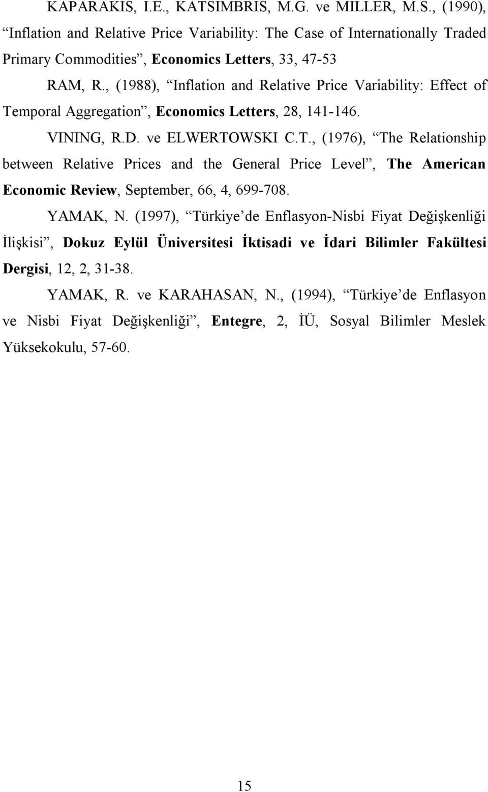 mporal Aggregation, Economics Letters, 28, 141-146. VINING, R.D. ve ELWERTO