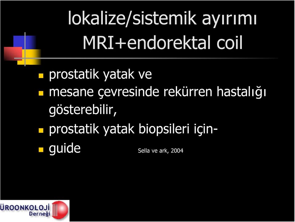 rekürren hastalığı gösterebilir, prostatik