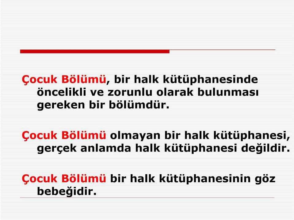 Çocuk Bölümü olmayan bir halk kütüphanesi, gerçek anlamda