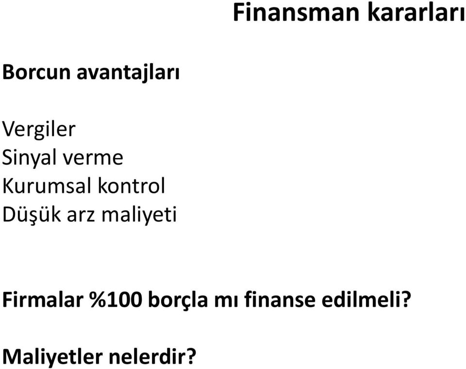 Düşük arz maliyeti Firmalar %100 borçla