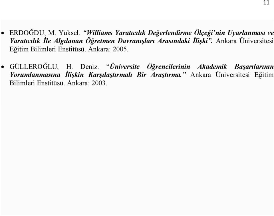 Davranışları Arasındaki İlişki. Ankara Üniversitesi Eğitim Bilimleri Enstitüsü. Ankara: 2005.