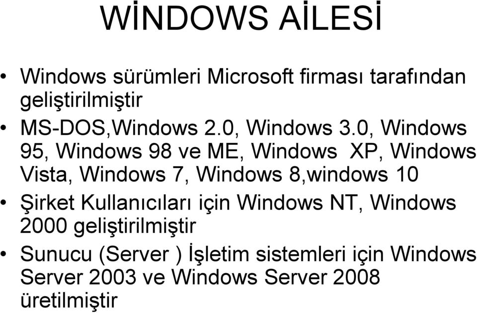 0, Windows 95, Windows 98 ve ME, Windows XP, Windows Vista, Windows 7, Windows 8,windows 10