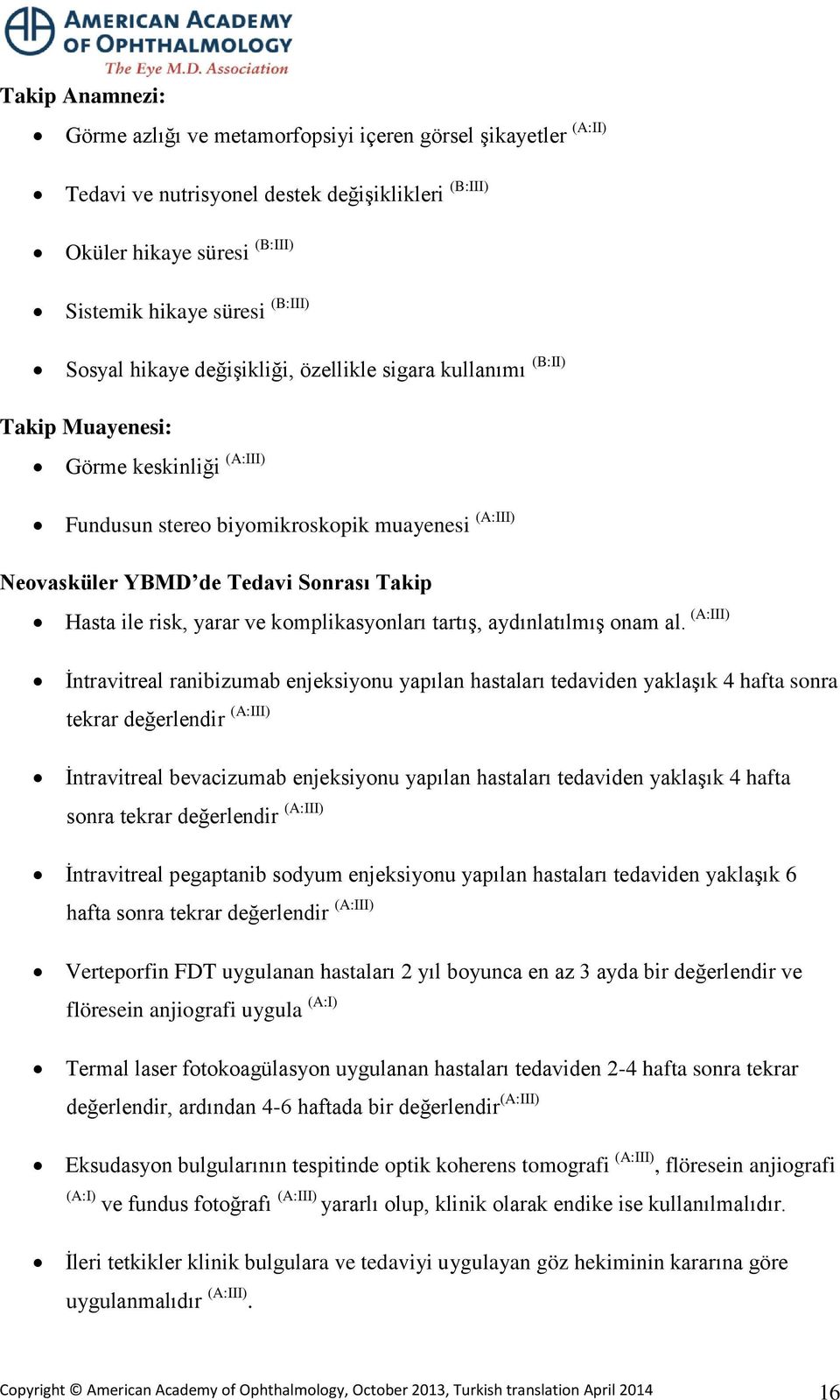 risk, yarar ve komplikasyonları tartış, aydınlatılmış onam al.