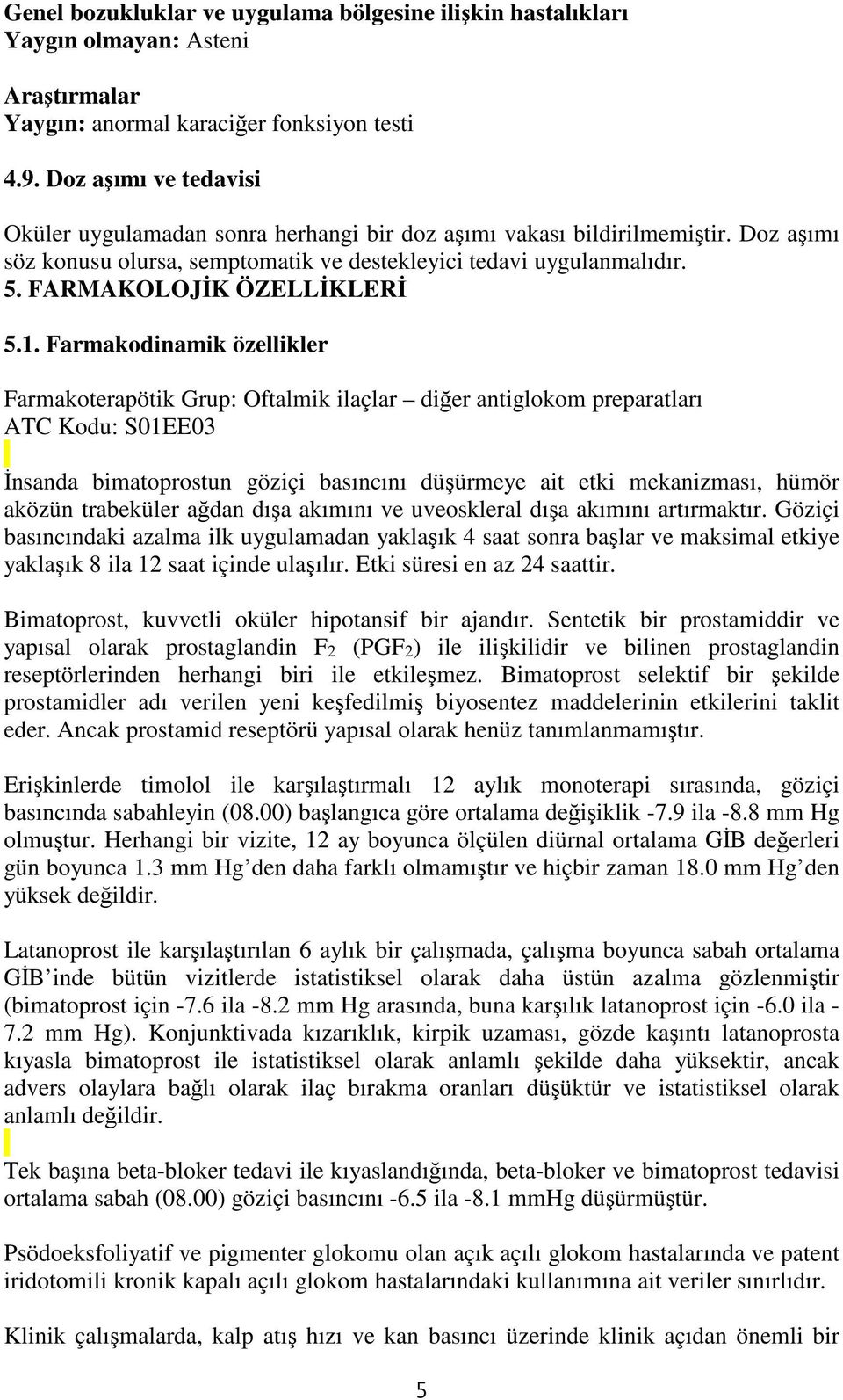 FARMAKOLOJİK ÖZELLİKLERİ 5.1.