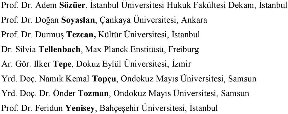 Ilker Tepe, Dokuz Eylül Üniversitesi, İzmir Yrd. Doç. Namık Kemal Topçu, Ondokuz Mayıs Üniversitesi, Samsun Yrd. Doç. Dr.