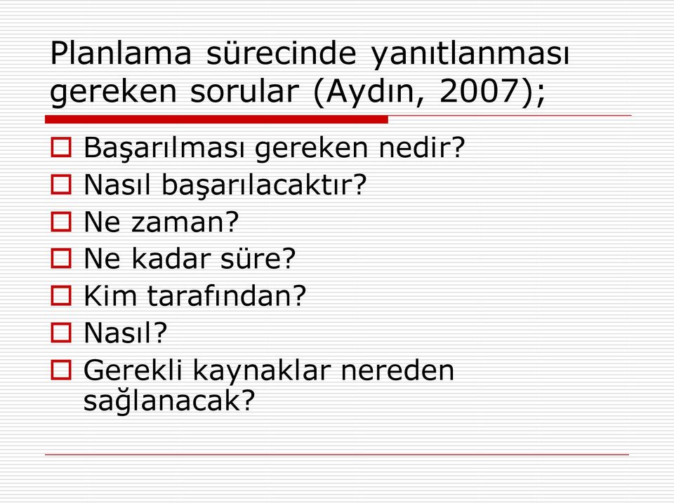 Nasıl başarılacaktır? Ne zaman? Ne kadar süre?